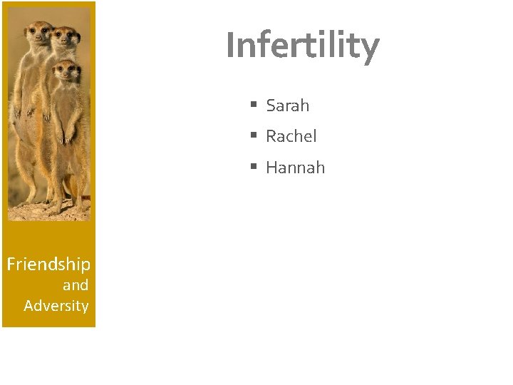 Infertility § Sarah § Rachel § Hannah Friendship and Adversity 