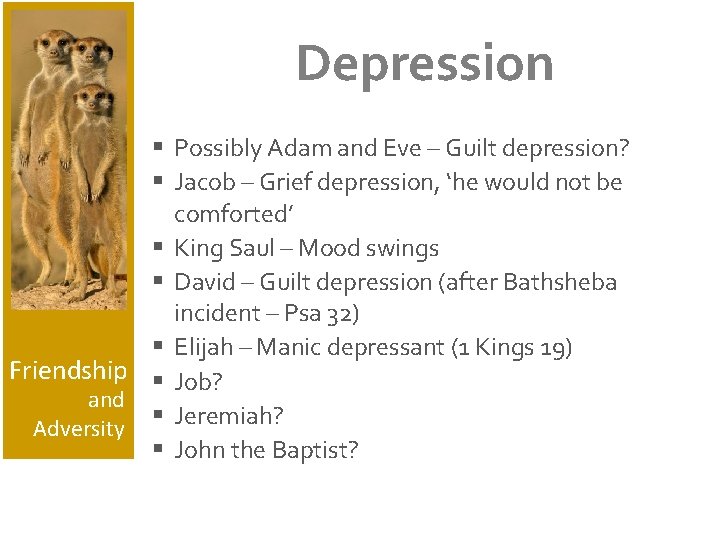 Depression § Possibly Adam and Eve – Guilt depression? § Jacob – Grief depression,