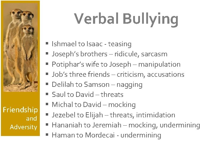 Verbal Bullying § § § § Friendship and § Adversity § § Ishmael to