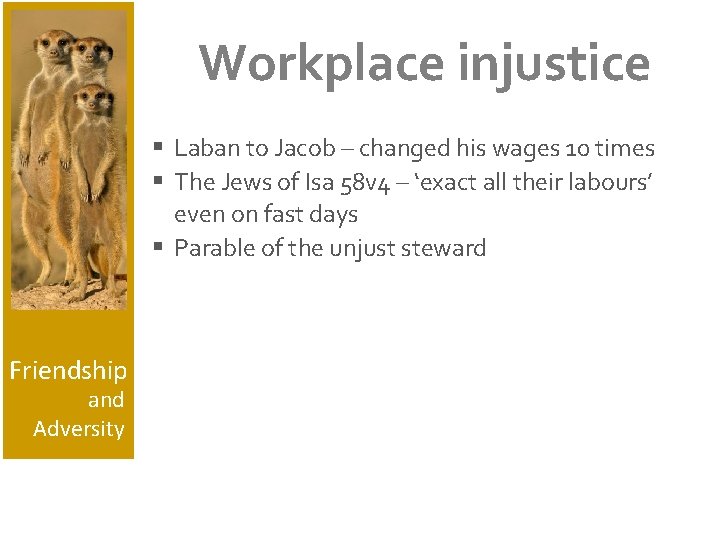 Workplace injustice § Laban to Jacob – changed his wages 10 times § The