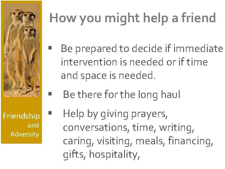 How you might help a friend § Be prepared to decide if immediate intervention