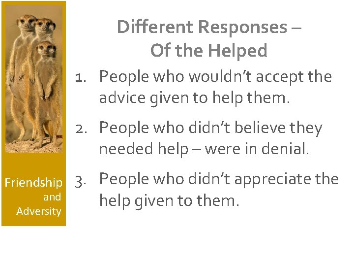 Different Responses – Of the Helped 1. People who wouldn’t accept the advice given