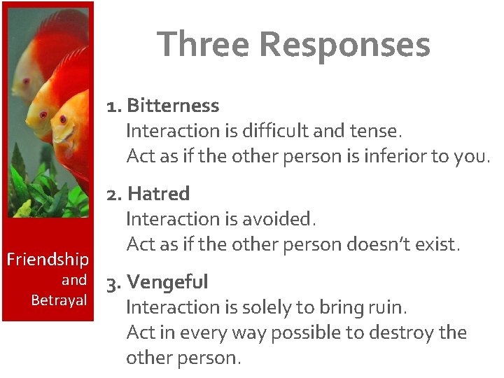 Three Responses 1. Bitterness Interaction is difficult and tense. Act as if the other