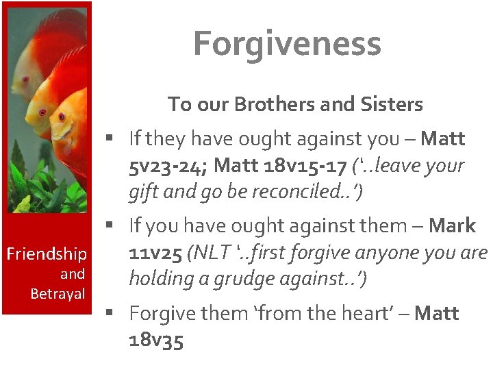 Forgiveness To our Brothers and Sisters § If they have ought against you –