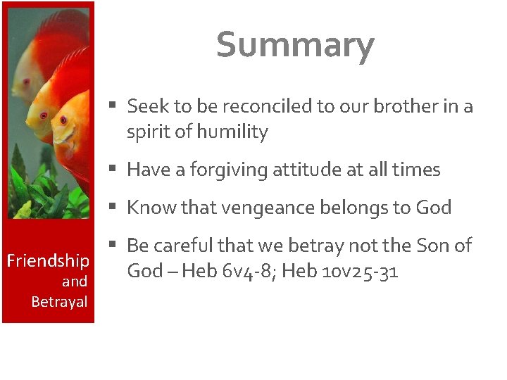 Summary § Seek to be reconciled to our brother in a spirit of humility
