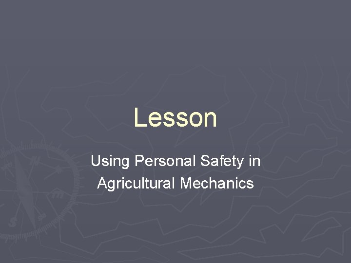 Lesson Using Personal Safety in Agricultural Mechanics 