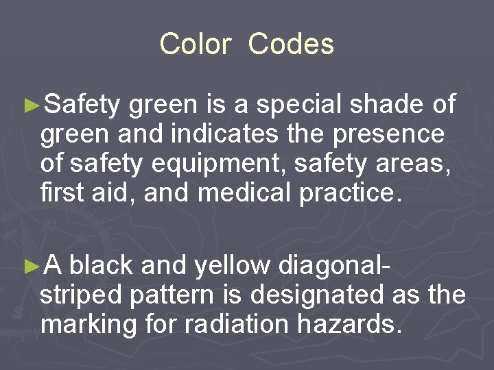 Color Codes ►Safety green is a special shade of green and indicates the presence