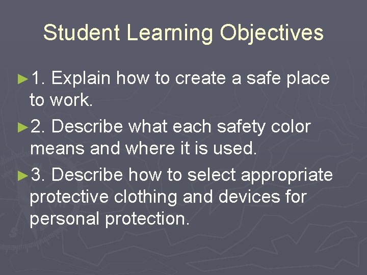 Student Learning Objectives ► 1. Explain how to create a safe place to work.