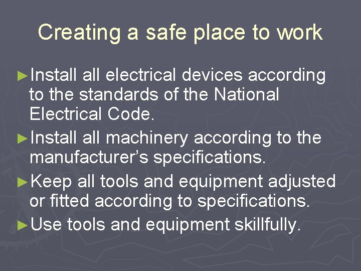 Creating a safe place to work ►Install electrical devices according to the standards of