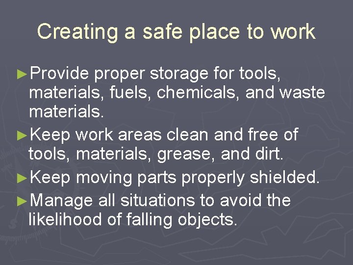 Creating a safe place to work ►Provide proper storage for tools, materials, fuels, chemicals,