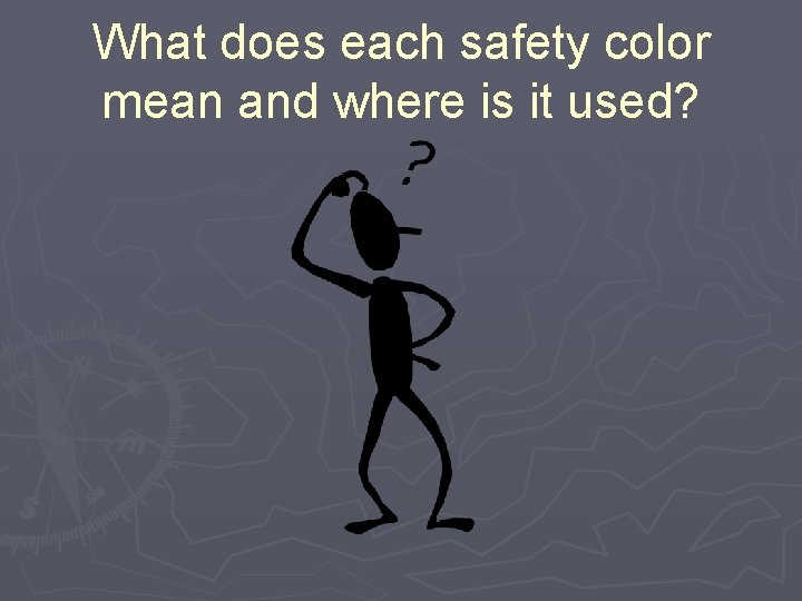 What does each safety color mean and where is it used? 