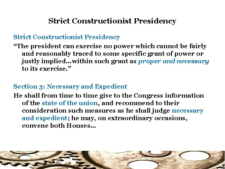 Strict Constructionist Presidency “The president can exercise no power which cannot be fairly and