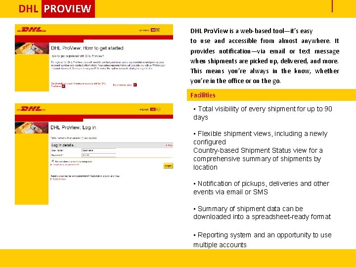 DHL PROVIEW DHL Pro. View is a web-based tool—it’s easy to use and accessible