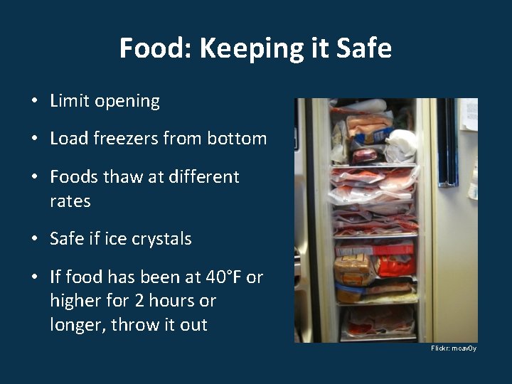 Food: Keeping it Safe • Limit opening • Load freezers from bottom • Foods