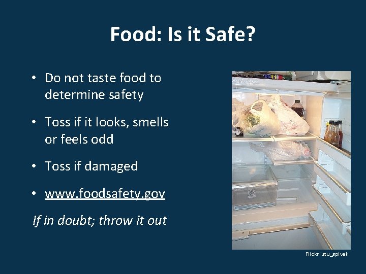 Food: Is it Safe? • Do not taste food to determine safety • Toss