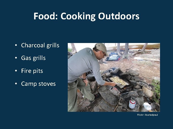 Food: Cooking Outdoors • Charcoal grills • Gas grills • Fire pits • Camp