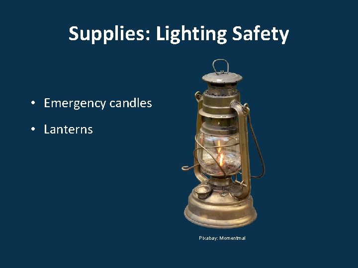 Supplies: Lighting Safety • Emergency candles • Lanterns Pixabay: Momentmal 