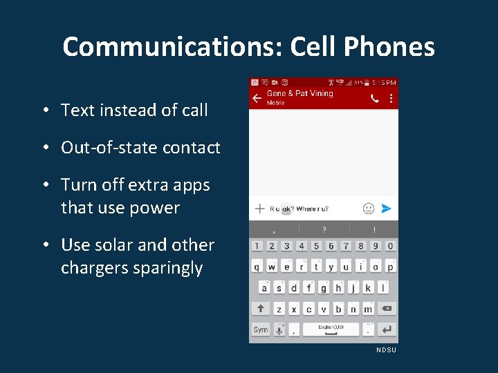 Communications: Cell Phones • Text instead of call • Out-of-state contact • Turn off