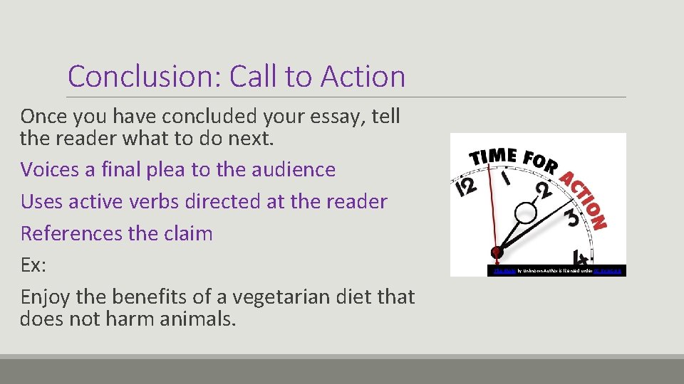 Conclusion: Call to Action Once you have concluded your essay, tell the reader what