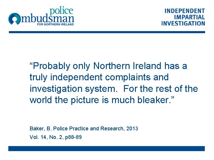 “Probably only Northern Ireland has a truly independent complaints and investigation system. For the