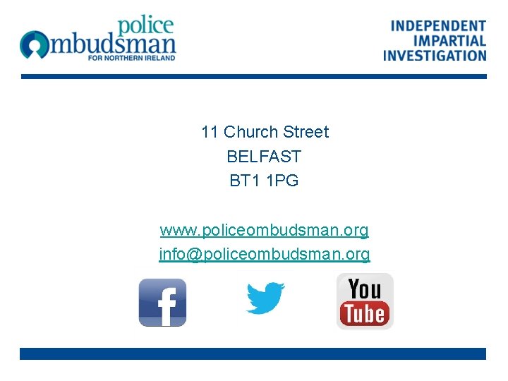 11 Church Street BELFAST BT 1 1 PG www. policeombudsman. org info@policeombudsman. org 