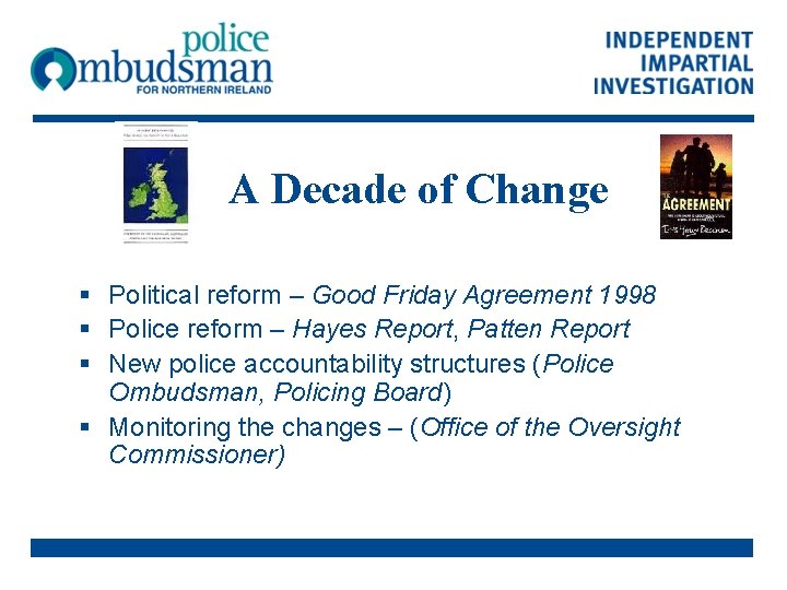 A Decade of Change § Political reform – Good Friday Agreement 1998 § Police