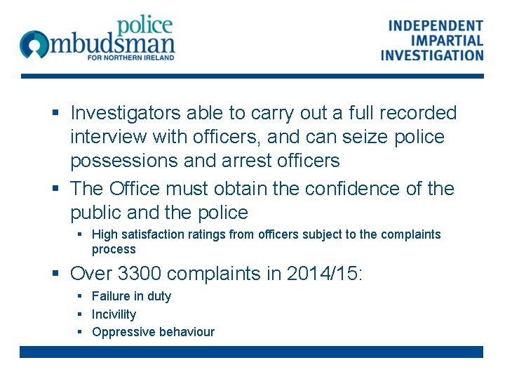 § Investigators able to carry out a full recorded interview with officers, and can