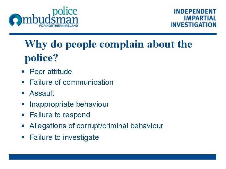 Why do people complain about the police? § § § Poor attitude Failure of