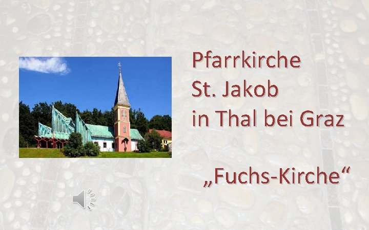 Pfarrkirche St. Jakob in Thal bei Graz „Fuchs-Kirche“ 