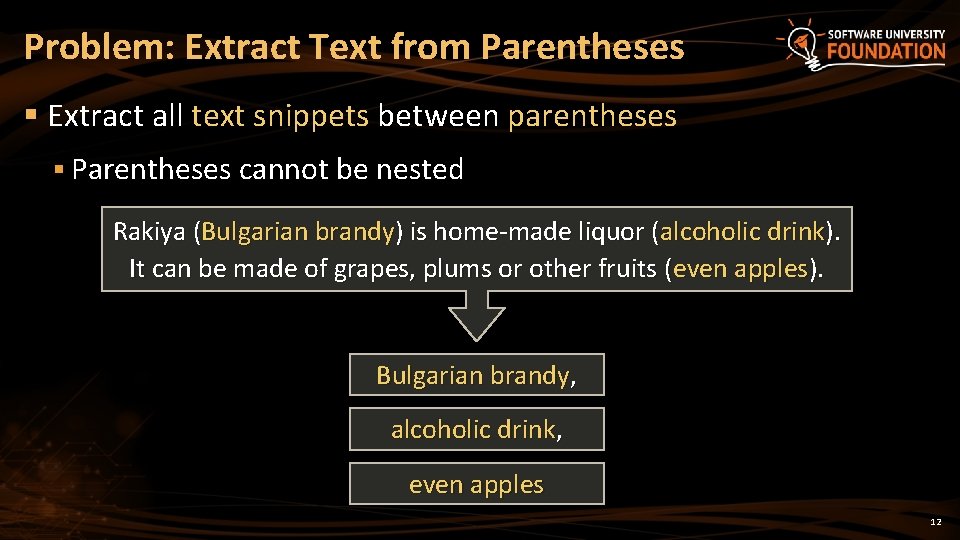 Problem: Extract Text from Parentheses § Extract all text snippets between parentheses § Parentheses