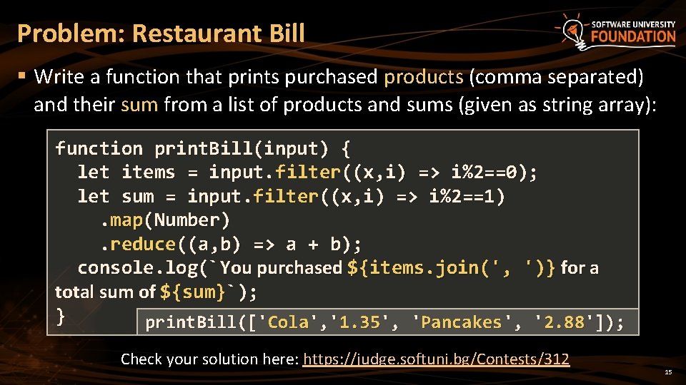 Problem: Restaurant Bill § Write a function that prints purchased products (comma separated) and