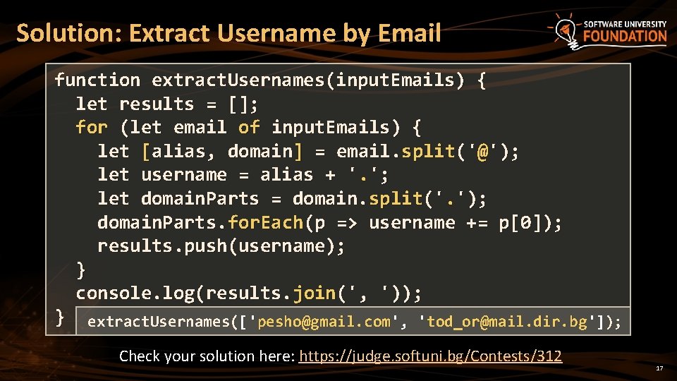 Solution: Extract Username by Email function extract. Usernames(input. Emails) { let results = [];