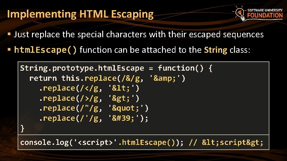 Implementing HTML Escaping § Just replace the special characters with their escaped sequences §