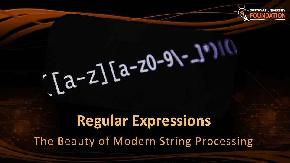 Regular Expressions The Beauty of Modern String Processing 