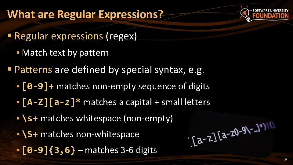 What are Regular Expressions? § Regular expressions (regex) § Match text by pattern §