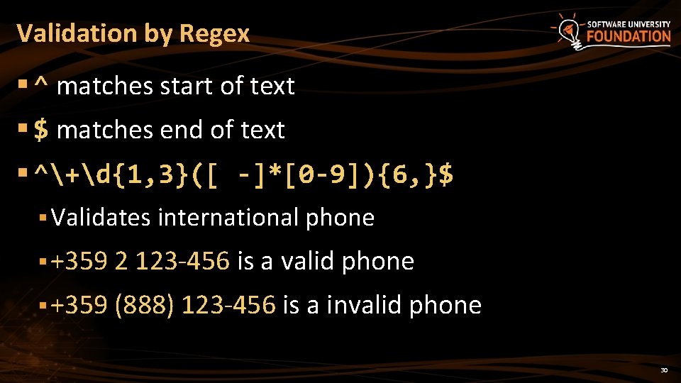 Validation by Regex § ^ matches start of text § $ matches end of