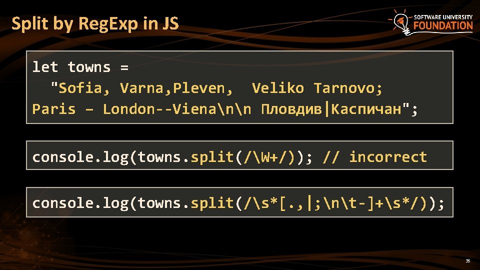 Split by Reg. Exp in JS let towns = "Sofia, Varna, Pleven, Veliko Tarnovo;