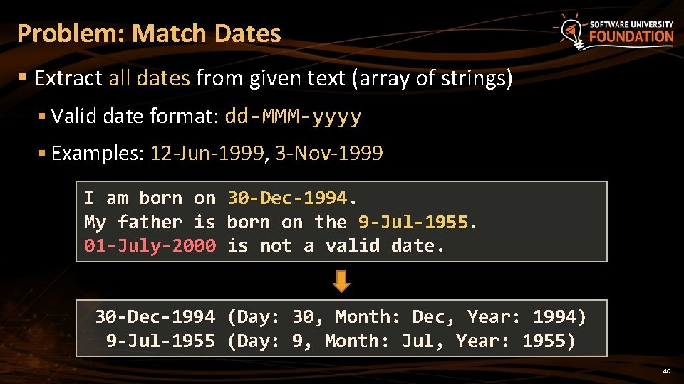 Problem: Match Dates § Extract all dates from given text (array of strings) §