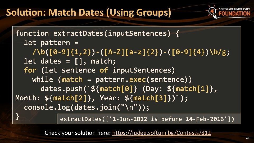 Solution: Match Dates (Using Groups) function extract. Dates(input. Sentences) { let pattern = /b([0