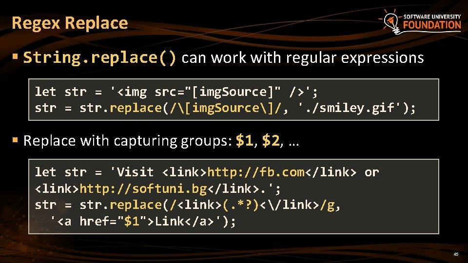 Regex Replace § String. replace() can work with regular expressions let str = '<img