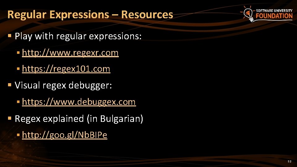 Regular Expressions – Resources § Play with regular expressions: § http: //www. regexr. com