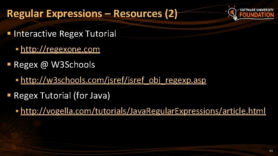 Regular Expressions – Resources (2) § Interactive Regex Tutorial § http: //regexone. com §