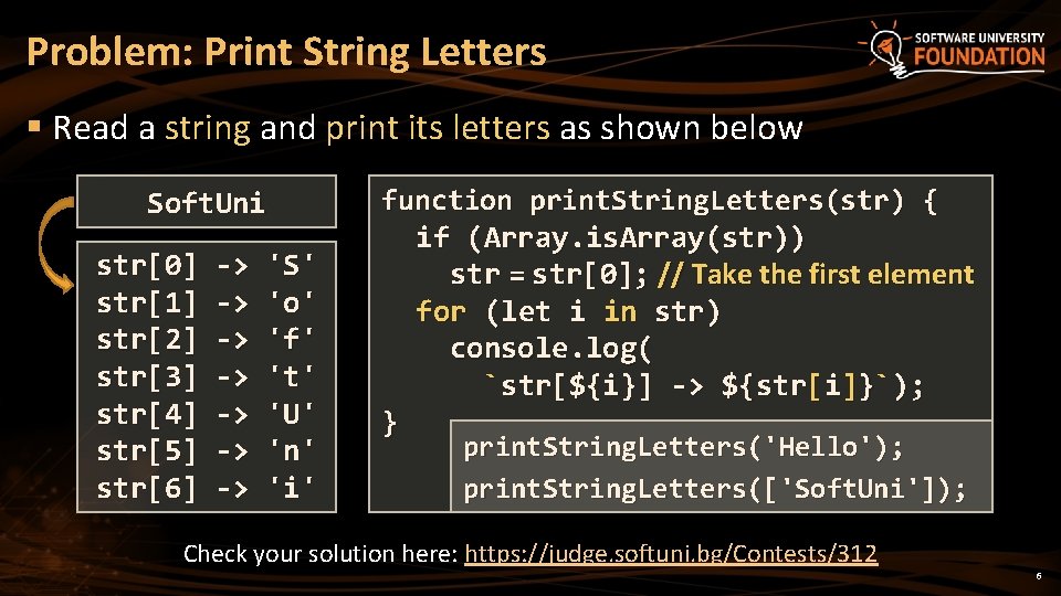 Problem: Print String Letters § Read a string and print its letters as shown