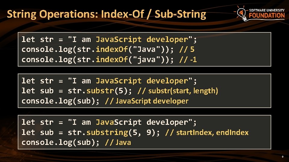 String Operations: Index-Of / Sub-String let str = "I am Java. Script developer"; console.