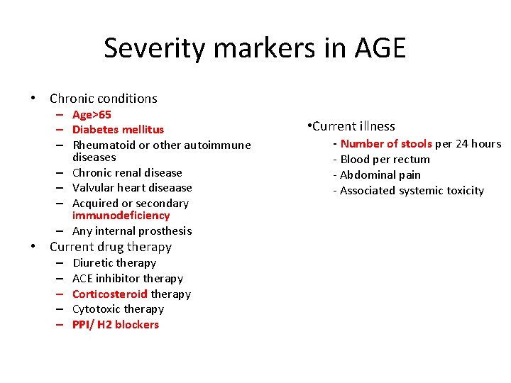 Severity markers in AGE • Chronic conditions – Age>65 – Diabetes mellitus – Rheumatoid Severity markers in AGE • Chronic conditions – Age>65 – Diabetes mellitus – Rheumatoid