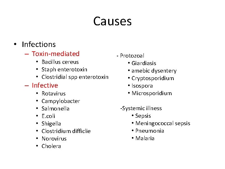 Causes • Infections – Toxin-mediated • Bacillus cereus • Staph enterotoxin • Clostridial spp Causes • Infections – Toxin-mediated • Bacillus cereus • Staph enterotoxin • Clostridial spp