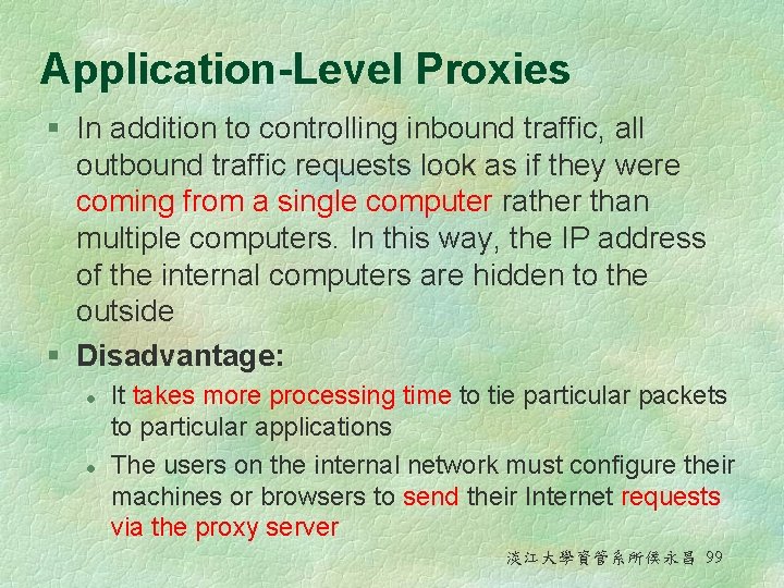 Application-Level Proxies § In addition to controlling inbound traffic, all outbound traffic requests look