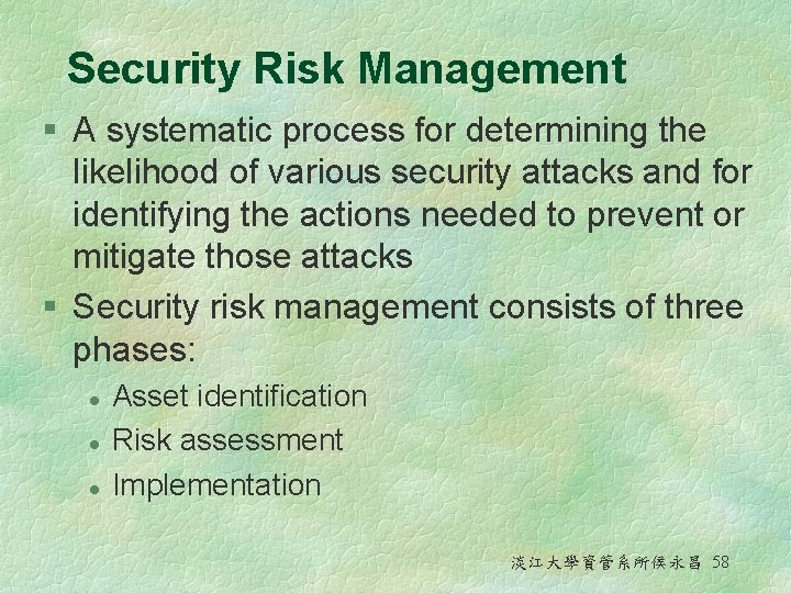 Security Risk Management § A systematic process for determining the likelihood of various security