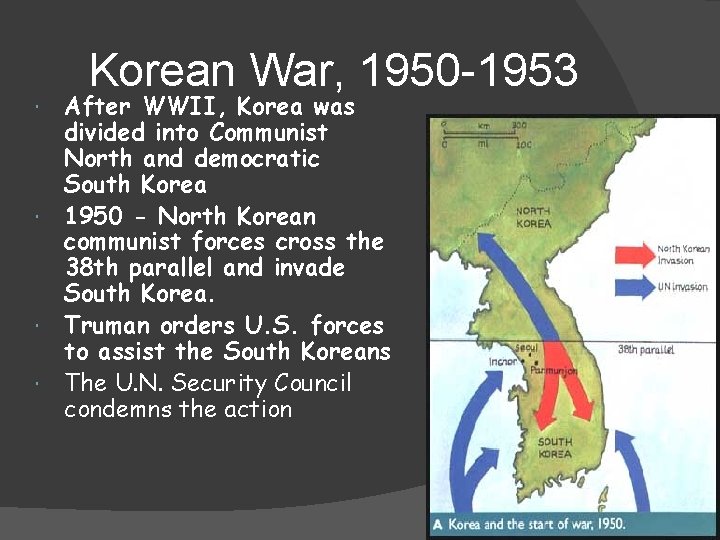 Korean War, 1950 -1953 After WWII, Korea was divided into Communist North and democratic