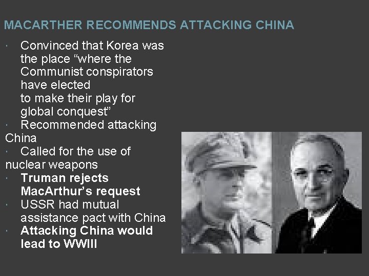 MACARTHER RECOMMENDS ATTACKING CHINA Convinced that Korea was the place “where the Communist conspirators